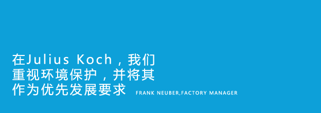 Respect for the environment is a high priority at Julius Koch - Frank Neuber, Factory Manager
